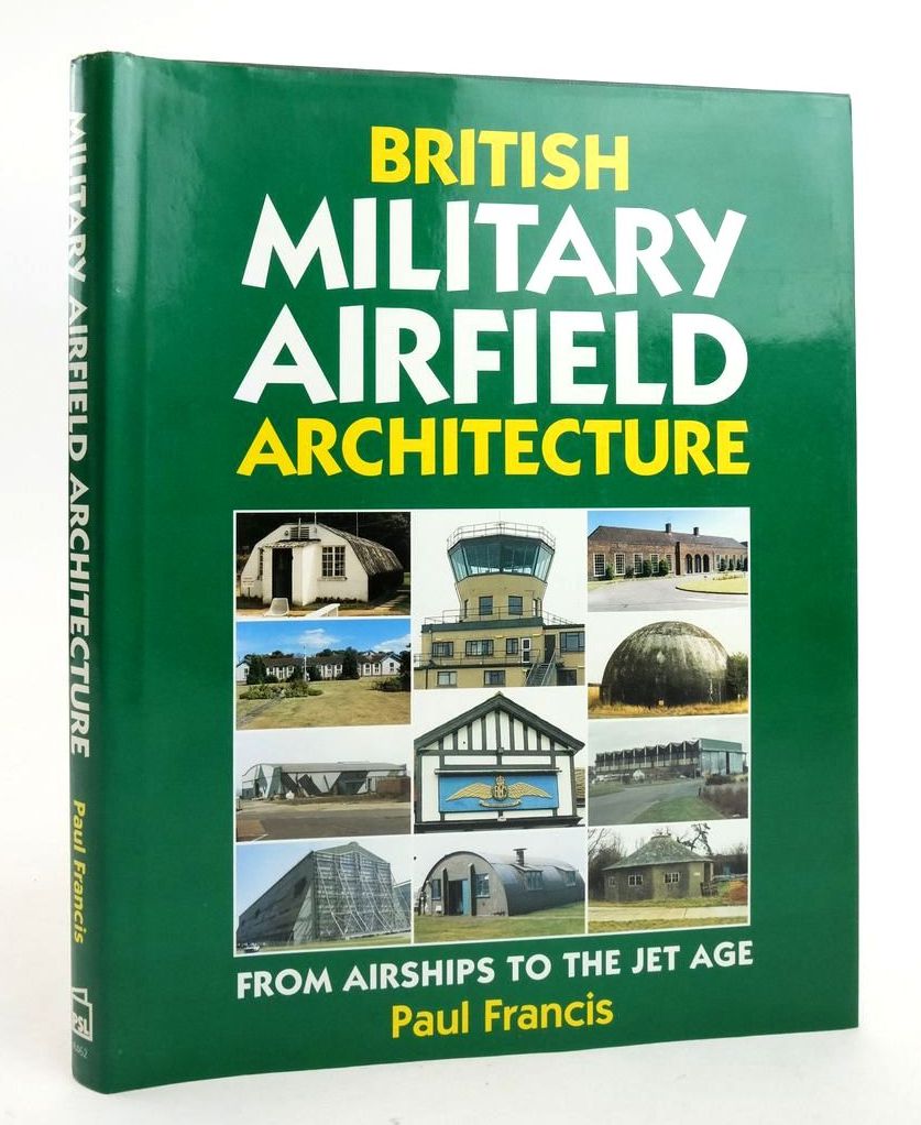 Photo of BRITISH MILITARY AIRFIELD ARCHITECTURE: FROM AIRSHIPS TO THE JET AGE- Stock Number: 1823198