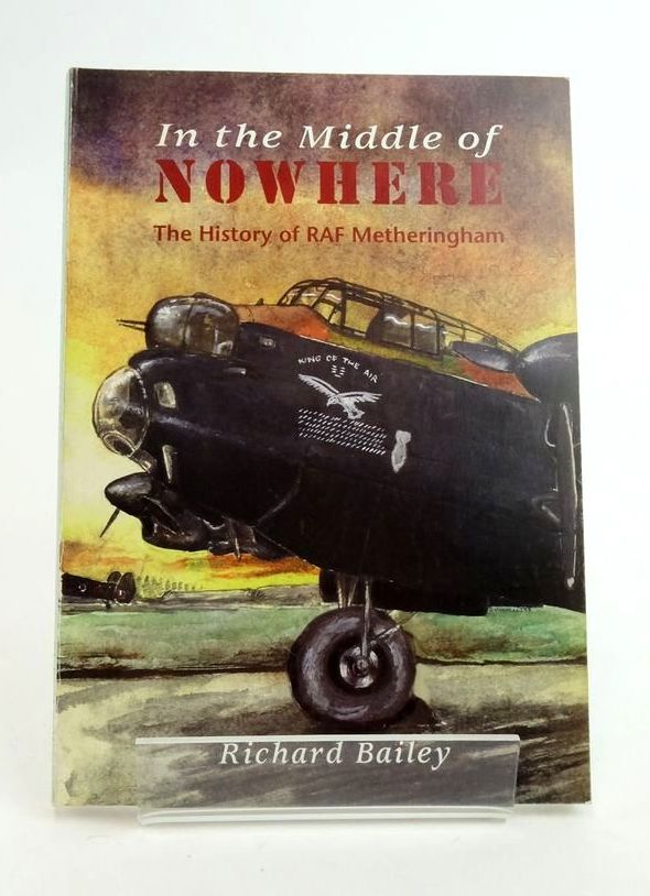 Photo of IN THE MIDDLE OF NOWHERE: THE HISTORY OF RAF METHERINGHAM written by Bailey, Richard published by Tucann (STOCK CODE: 1823315)  for sale by Stella & Rose's Books