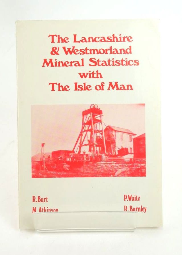 Photo of THE LANCASHIRE AND WESTMORLAND MINERAL STATISTICS WITH THE ISLE OF MAN written by Burt, Roger Waite, Peter Atkinson, Michael Burnley, Ray published by The Mining Research Group (STOCK CODE: 1823353)  for sale by Stella & Rose's Books