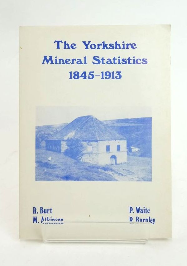 Photo of THE YORKSHIRE MINERAL STATISTICS: METALLIFEROUS AND ASSOCIATED MINERALS 1845-1913 written by Burt, Roger Waite, Peter Atkinson, Michael Burnley, Ray published by The Mining Research Group (STOCK CODE: 1823354)  for sale by Stella & Rose's Books