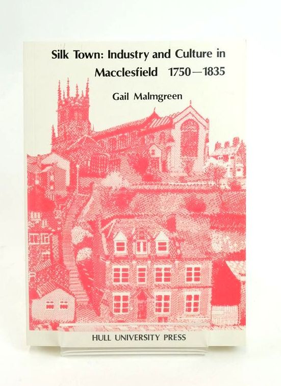 Photo of SILK TOWN: INDUSTRY AND CULTURE IN MACCLESFIELD 1750-1835 written by Malmgreen, Gail published by Hull University Press (STOCK CODE: 1823358)  for sale by Stella & Rose's Books