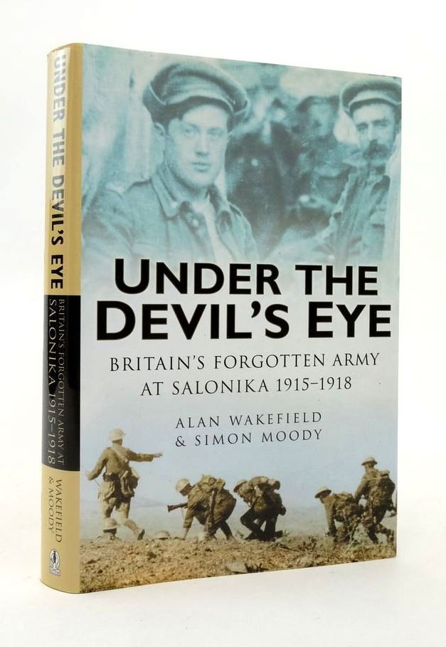 Photo of UNDER THE DEVIL'S EYE: BRITAIN'S FORGOTTEN ARMY AT SALONIKA 1915-1918 written by Wakefield, Alan Moody, Simon published by Pen &amp; Sword Military (STOCK CODE: 1823477)  for sale by Stella & Rose's Books