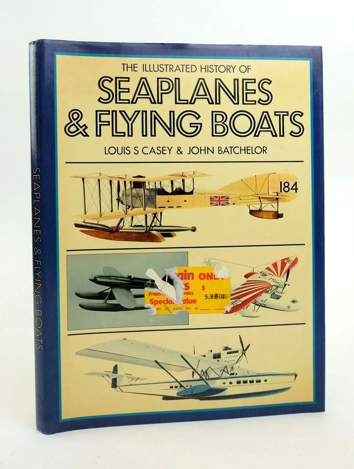 Photo of THE ILLUSTRATED HISTORY OF SEAPLANES AND FLYING BOATS written by Casey, Louis S. Batchelor, John published by Exeter Books (STOCK CODE: 1823761)  for sale by Stella & Rose's Books