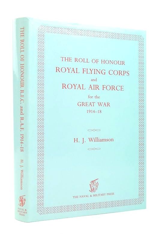 Photo of THE ROLL OF HONOUR ROYAL FLYING CORPS AND ROYAL AIR FORCE FOR THE GREAT WAR 1914-18 written by Williamson, H.J. published by The Naval & Military Press Ltd. (STOCK CODE: 1823828)  for sale by Stella & Rose's Books