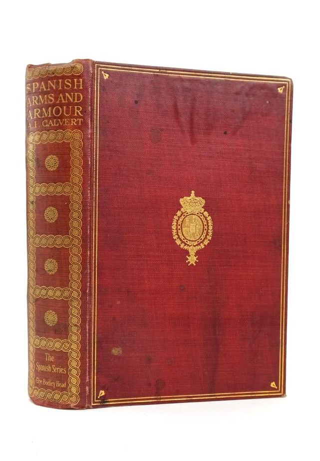 Photo of SPANISH ARMS AND ARMOUR written by Calvert, Albert F. published by John Lane The Bodley Head (STOCK CODE: 1823880)  for sale by Stella & Rose's Books