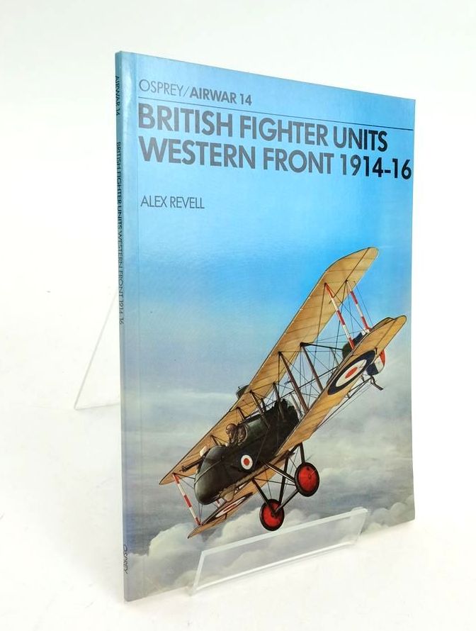 Stella & Rose's Books BRITISH FIGHTER UNITS WESTERN FRONT 191416