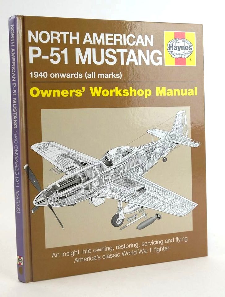 Photo of NORTH AMERICAN P-51 MUSTANG 1940 ONWARDS (ALL MARKS) (OWNERS' WORKSHOP MANUAL) written by Cotter, Jarrod Hammond, Maurice published by Haynes Publishing (STOCK CODE: 1824504)  for sale by Stella & Rose's Books
