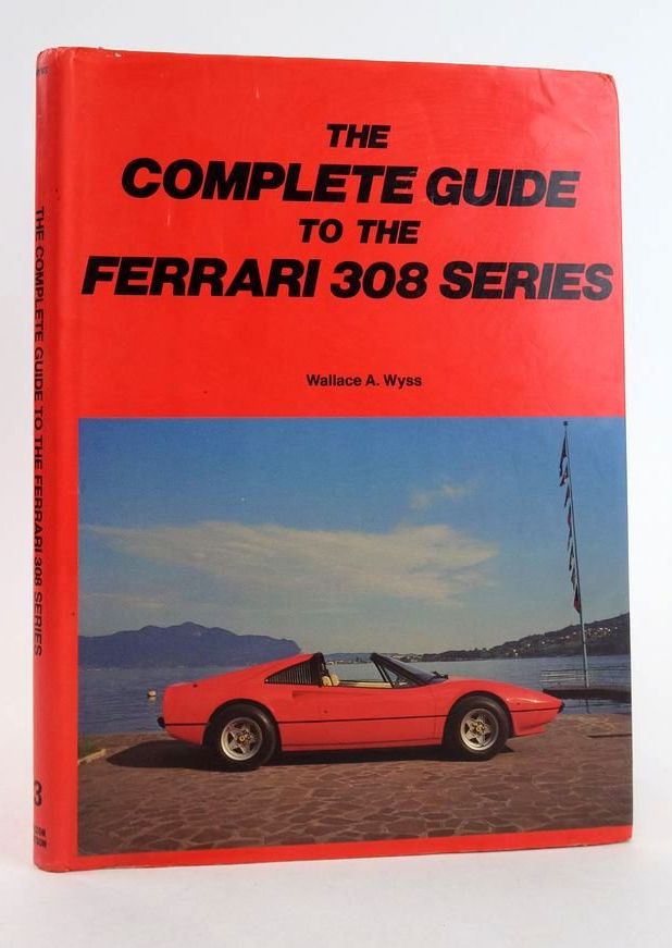 Photo of THE COMPLETE GUIDE TO THE FERRARI 308 SERIES written by Wyss, Wallace A. published by Dalton Watson (STOCK CODE: 1824518)  for sale by Stella & Rose's Books