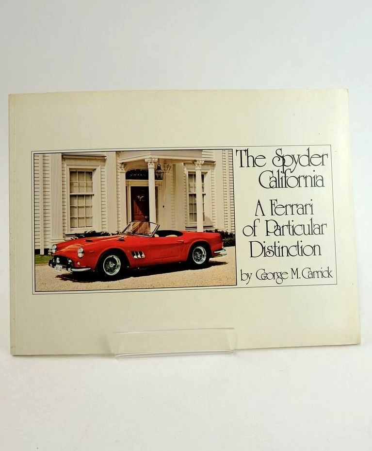 Photo of THE SPYDER CALIFORNIA: A FERRARI OF PARTICULAR DISTINCTION written by Carrick, George M. published by John W. Barnes Jr. Publishing Inc (STOCK CODE: 1824606)  for sale by Stella & Rose's Books