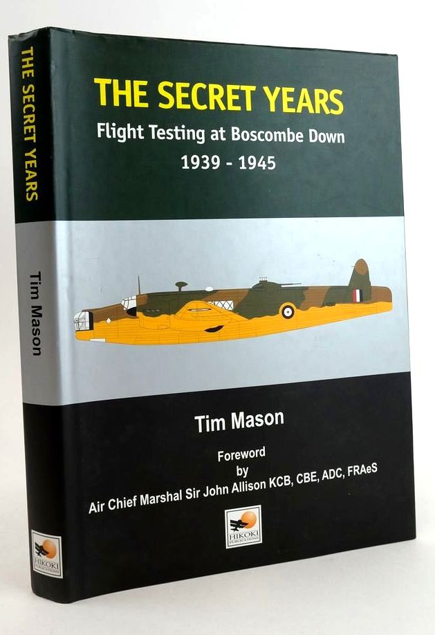 Photo of THE SECRET YEARS: FLIGHT TESTING AT BOSCOMBE DOWN 1939-1945 written by Mason, Tim published by Hikoki Publications (STOCK CODE: 1824619)  for sale by Stella & Rose's Books