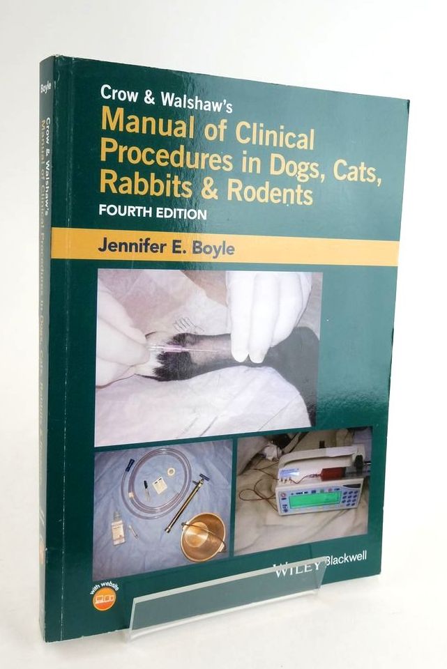 Photo of CROW AND WALSHAW'S MANUAL OF CLINICAL PROCEDURES IN DOGS, CATS, RABBITS, AND RODENTS written by Boyle, Jennifer E. illustrated by Morton, Cynthia Bronson Fox, Derek Oerding, Steve published by John Wiley &amp; Sons (STOCK CODE: 1824756)  for sale by Stella & Rose's Books