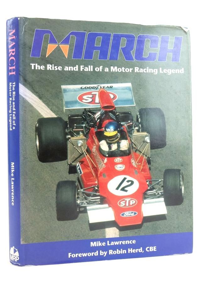 Photo of MARCH: THE RISE AND FALL OF A MOTOR RACING LEGEND written by Lawrence, Mike published by Motor Racing Publications Ltd. (STOCK CODE: 1824825)  for sale by Stella & Rose's Books