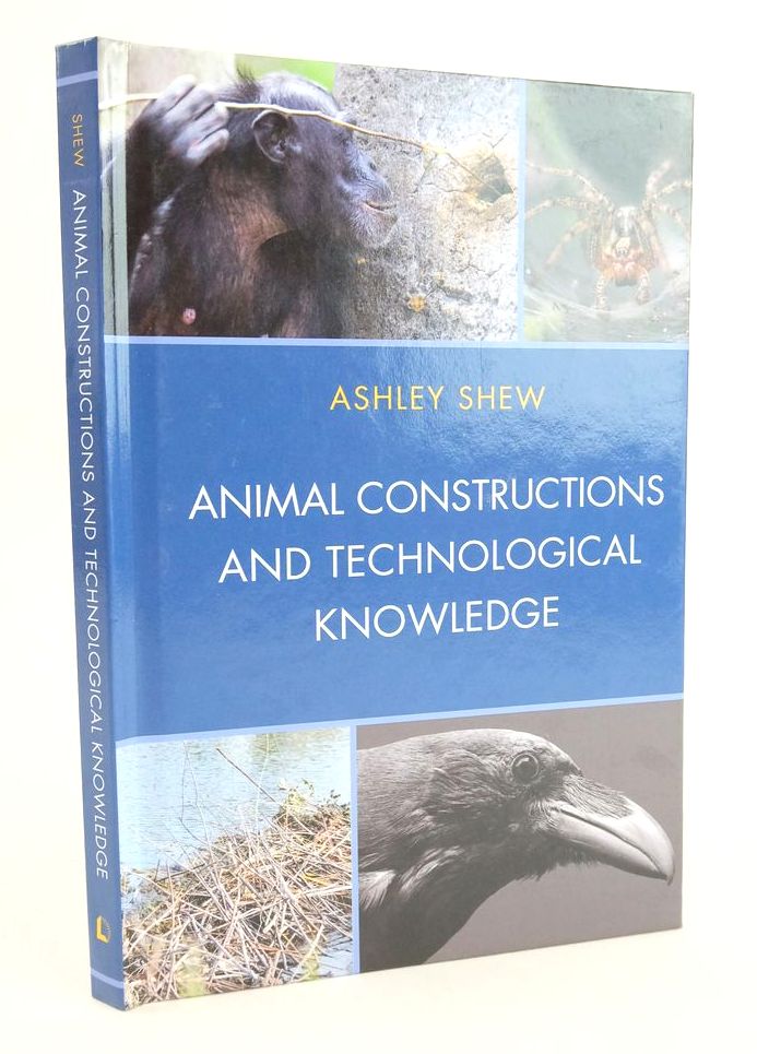 Photo of ANIMAL CONSTRUCTIONS AND TECHNOLOGICAL KNOWLEDGE written by Shew, Ashley published by Lexington Books (STOCK CODE: 1825094)  for sale by Stella & Rose's Books