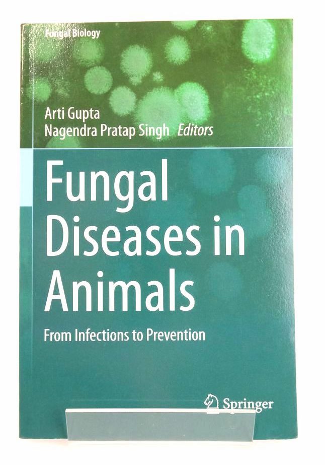 Photo of FUNGAL DISEASES IN ANIMALS: FROM INFECTIONS TO PREVENTION written by Gupta, Arti Singh, Nagendra Pratap published by Springer (STOCK CODE: 1825146)  for sale by Stella & Rose's Books