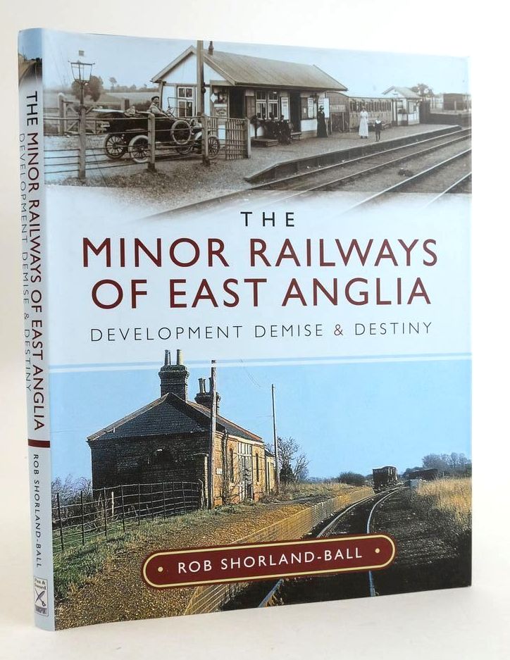 Photo of THE MINOR RAILWAYS OF EAST ANGLIA: DEVELOPMENT DEMISE AND DESTINY written by Shorland-Ball, Rob published by Pen &amp; Sword Transport (STOCK CODE: 1825313)  for sale by Stella & Rose's Books