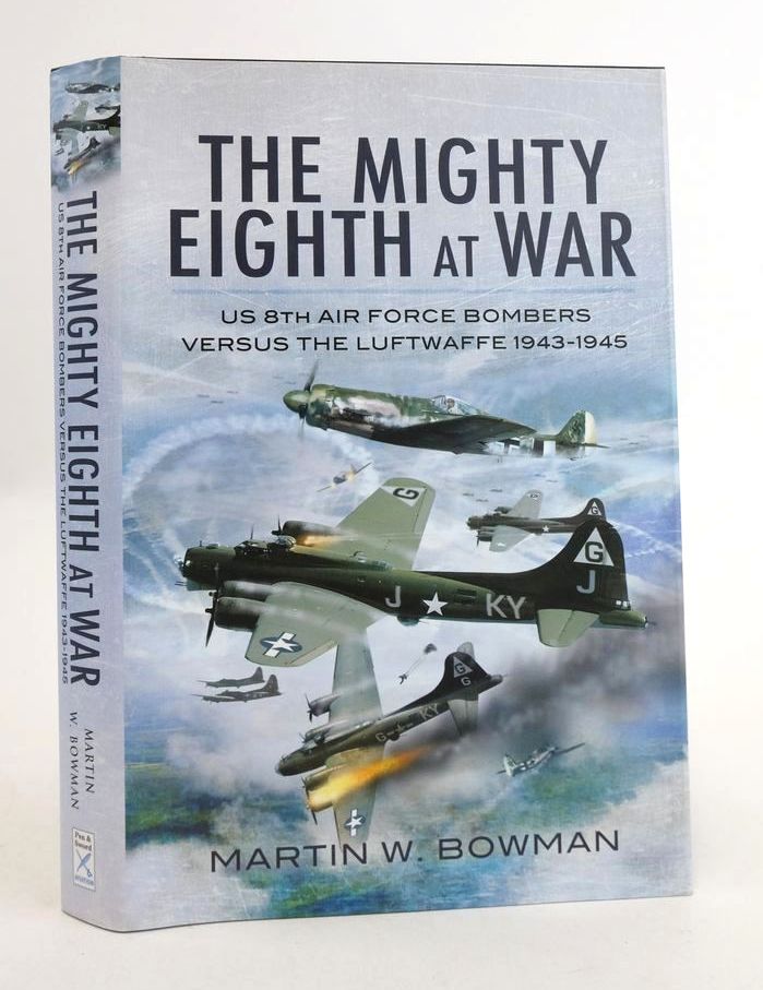 Photo of THE MIGHTY EIGHTH AT WAR: USAAF EIGHTH AIR FORCE BOMBERS VERSUS THE LUFTWAFFE 1943-1945 written by Bowman, Martin W. published by Pen &amp; Sword Aviation (STOCK CODE: 1825346)  for sale by Stella & Rose's Books
