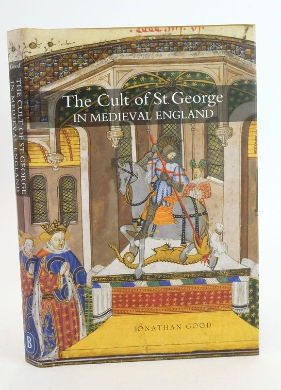 Photo of THE CULT OF SAINT GEORGE IN MEDIEVAL ENGLAND written by Goodman, Jonathan published by The Boydell Press (STOCK CODE: 1825443)  for sale by Stella & Rose's Books