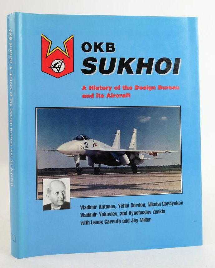 Photo of OKB SUKHOI: A HISTORY OF THE DESIGN BUREAU AND ITS AIRCRAFT written by Antonov, Vladimir Gordon, Yefim et al,  published by Midland Publishing, Aerofax (STOCK CODE: 1825496)  for sale by Stella & Rose's Books