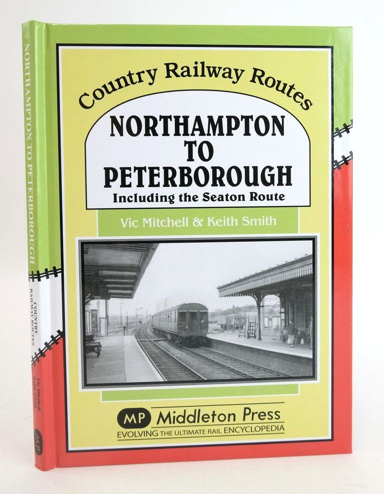 Photo of NORTHAMPTON TO PETERBOROUGH: INCLUDING THE SEATON ROUTE (COUNTRY RAILWAY ROUTES) written by Mitchell, Vic Smith, Keith published by Middleton Press (STOCK CODE: 1825501)  for sale by Stella & Rose's Books