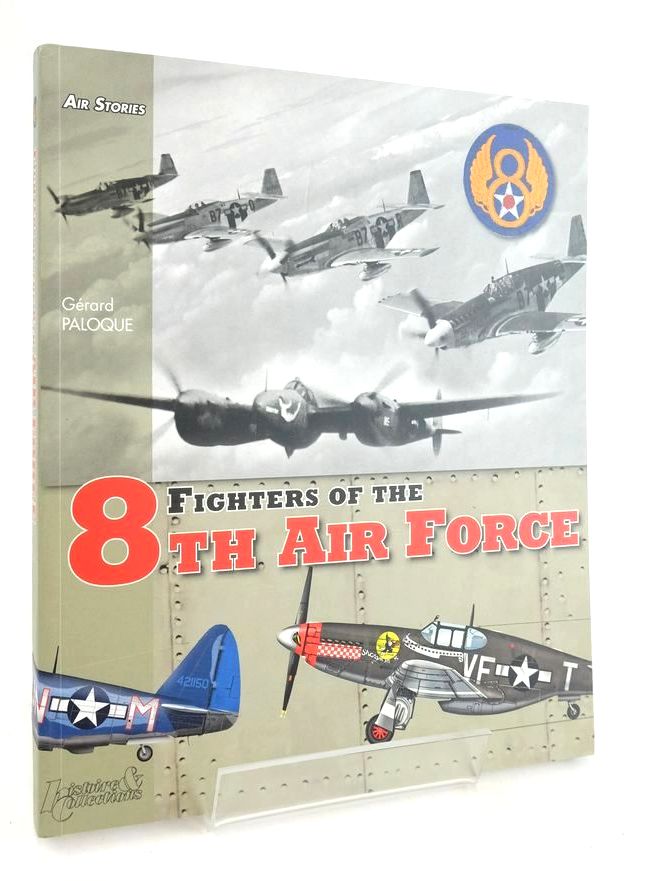 Photo of FIGHTERS OF THE 8TH AIR FORCE written by Paloque, Gerard published by Histoire &amp; Collections (STOCK CODE: 1825655)  for sale by Stella & Rose's Books