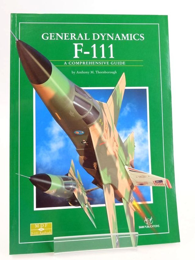 Photo of GENERAL DYNAMICS F-111: A COMPREHENSIVE GUIDE written by Thornborough, Anthony M. published by SAM Publications (STOCK CODE: 1825657)  for sale by Stella & Rose's Books