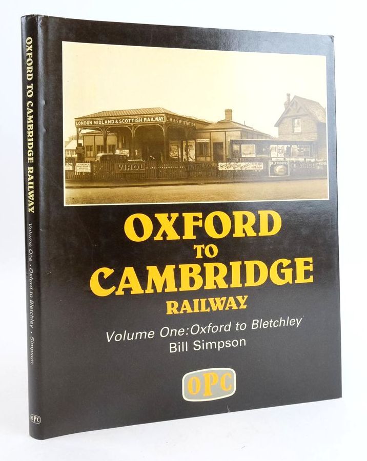 Photo of OXFORD TO CAMBRIDGE RAILWAY VOLUME ONE: OXFORD TO BLETCHLEY written by Simpson, Bill published by Oxford Publishing Co (STOCK CODE: 1825665)  for sale by Stella & Rose's Books