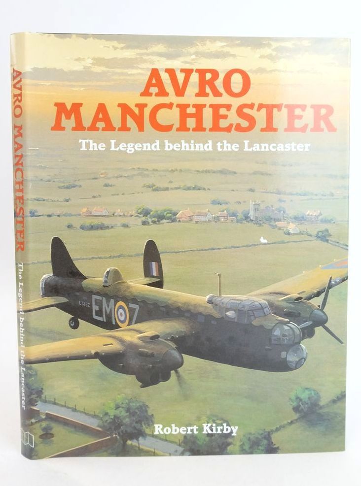 Photo of AVRO MANCHESTER: THE LEGEND BEHIND THE LANCASTER written by Kirby, Robert published by Midland Publishing (STOCK CODE: 1825681)  for sale by Stella & Rose's Books