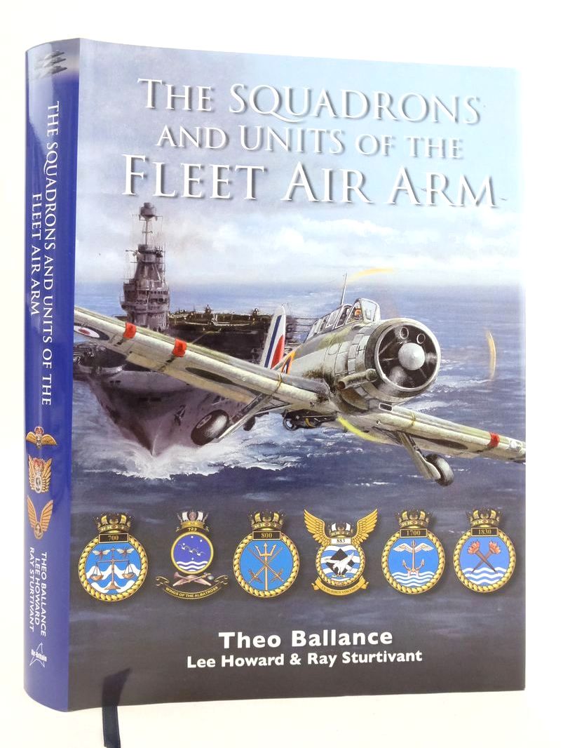 Photo of THE SQUADRONS AND UNITS OF THE FLEET AIR ARM written by Ballance, Theo Howard, Lee Sturtivant, Ray published by Air-Britain (STOCK CODE: 1825719)  for sale by Stella & Rose's Books