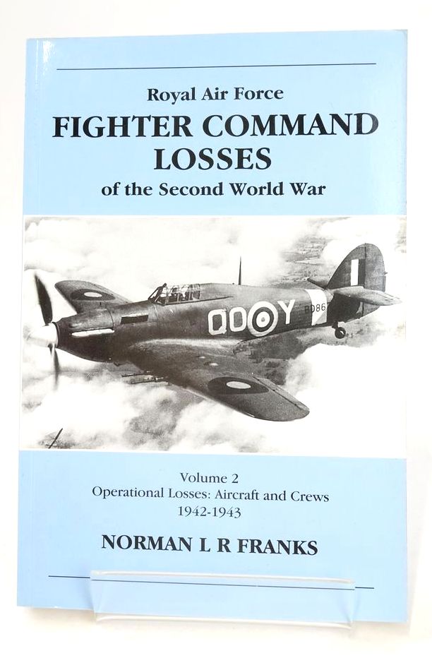 Photo of ROYAL AIR FORCE FIGHTER COMMAND LOSSES OF THE SECOND WORLD WAR VOLUME 2 written by Franks, Norman L.R. published by Midland Publishing (STOCK CODE: 1825738)  for sale by Stella & Rose's Books
