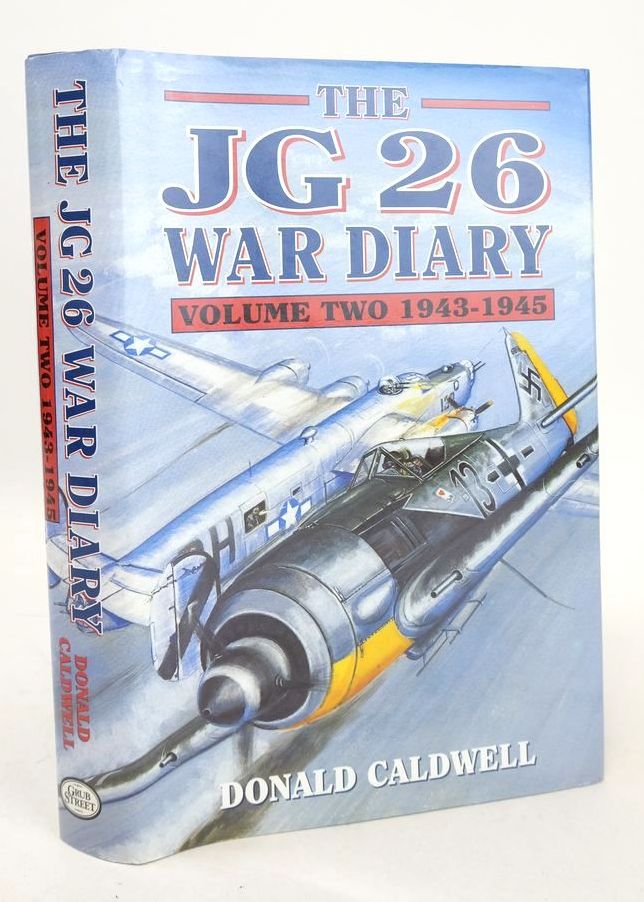 Photo of THE JG 26 WAR DIARY VOLUME 2 1943-1945 written by Caldwell, Donald L. published by Grub Street (STOCK CODE: 1825824)  for sale by Stella & Rose's Books
