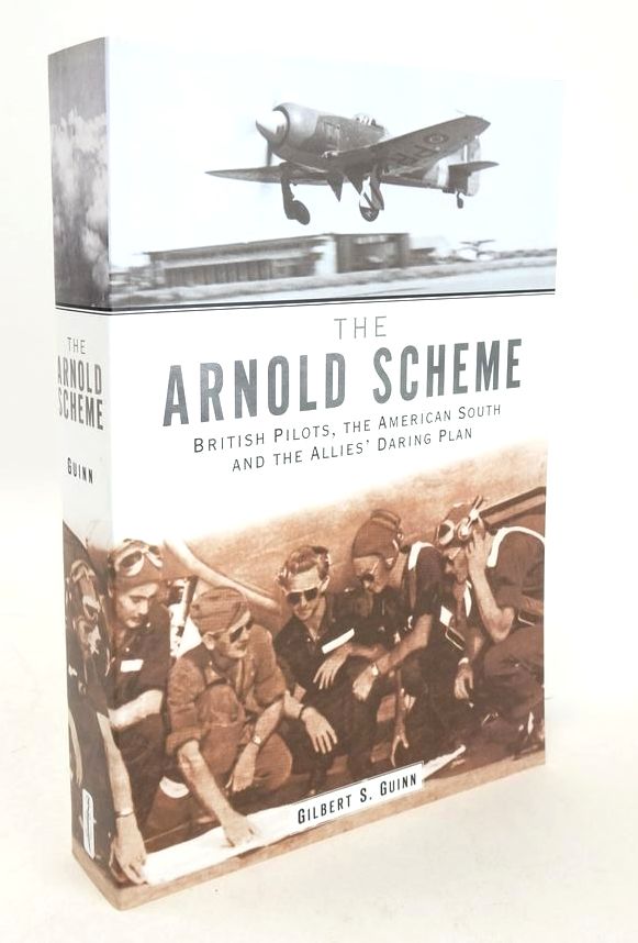 Photo of THE ARNOLD SCHEME: BRITISH PILOTS, THE AMERICAN SOUTH AND THE ALLIES' DARING PLAN written by Guinn, Gilbert S. published by Spellmount Ltd. (STOCK CODE: 1825827)  for sale by Stella & Rose's Books