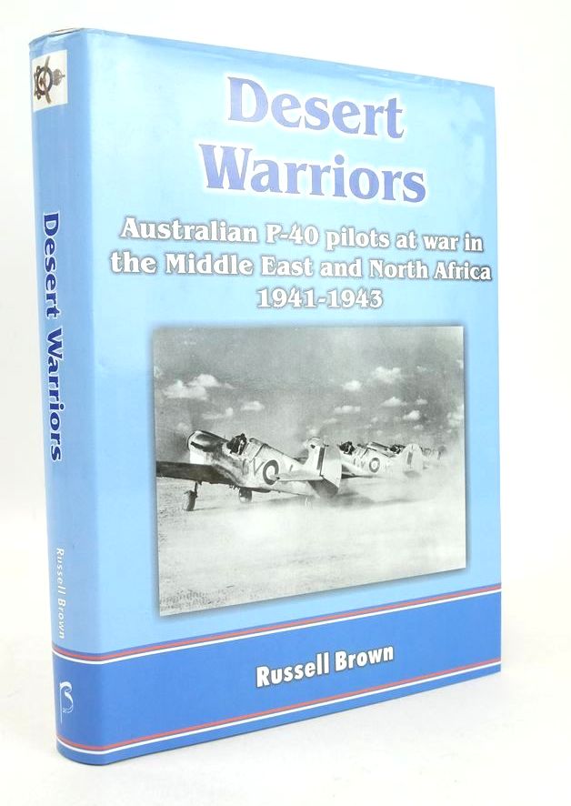 Photo of DESERT WARRIORS: AUSTRALIAN P-40 PILOTS AT WAR IN THE MIDDLE EAST AND NORTH AFRICA 1941-1943 written by Brown, Russell published by Banner Books (STOCK CODE: 1825845)  for sale by Stella & Rose's Books