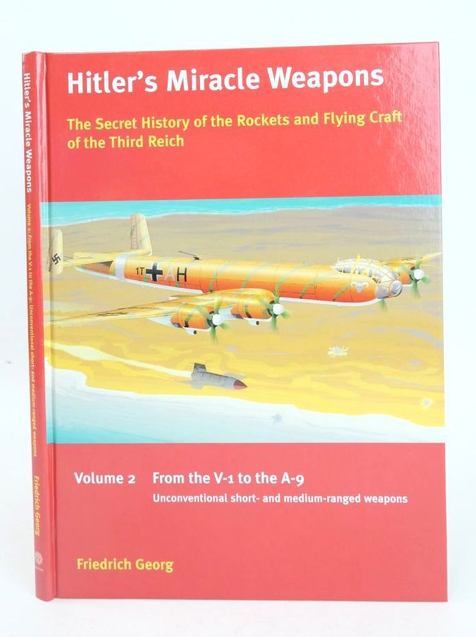 Photo of HITLER'S MIRACLE WEAPONS: THE SECRET HISTORY OF THE ROCKETS AND FLYING CRAFT OF THE THIRD REICH VOLUME 2 written by Georg, Friedrich published by Helion &amp; Company (STOCK CODE: 1825854)  for sale by Stella & Rose's Books
