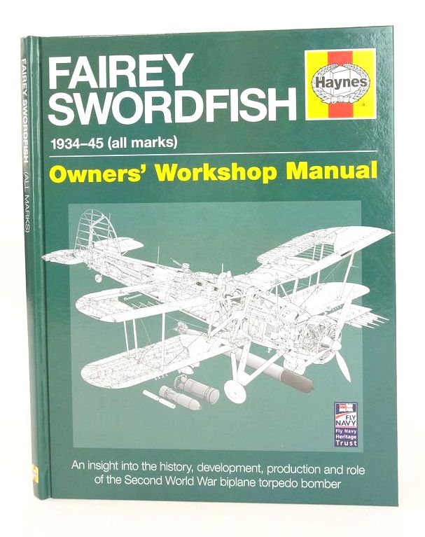 Photo of FAIREY SWORDFISH 1934-45 (ALL MARKS) (OWNER'S WORKSHOP MANUAL) written by Humberstone, Jim published by Haynes Publishing (STOCK CODE: 1825864)  for sale by Stella & Rose's Books