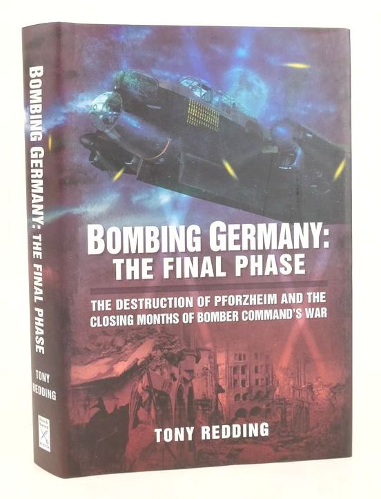 Photo of BOMBING GERMANY: THE FINAL PHASE written by Redding, Tony published by Pen &amp; Sword Aviation (STOCK CODE: 1825869)  for sale by Stella & Rose's Books