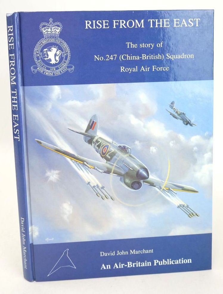 Photo of RISE FROM THE EAST: THE STORY OF No. 247 (CHINA-BRITISH) SQUADRON ROYAL AIR FORCE written by Marchant, David John published by Air-Britain (Historians) Ltd. (STOCK CODE: 1825893)  for sale by Stella & Rose's Books
