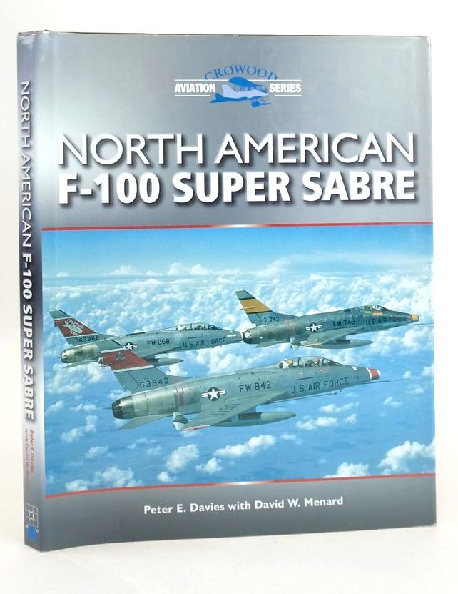 Photo of NORTH AMERICAN F-100 SUPER SABRE (CROWOOD AVIATION SERIES) written by Davies, Peter E. Menard, David W. published by The Crowood Press (STOCK CODE: 1825952)  for sale by Stella & Rose's Books