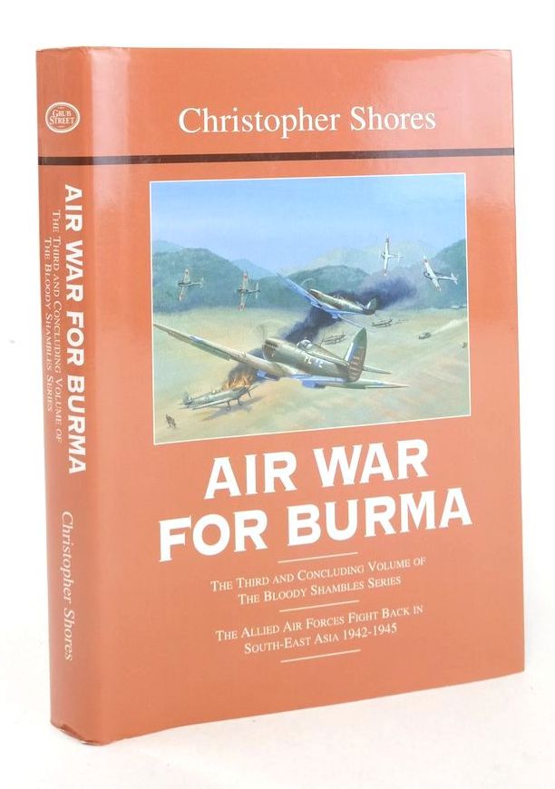 Photo of AIR WAR FOR BURMA: THE ALLIED AIR FORCES FIGHT BACK IN SOUTH-EAST ASIA 1942-1945 written by Shores, Christopher published by Grub Street (STOCK CODE: 1825971)  for sale by Stella & Rose's Books