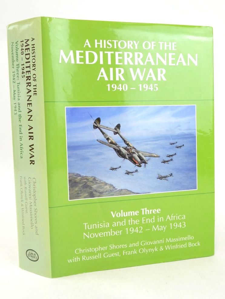 Photo of A HISTORY OF THE MEDITERRANEAN AIR WAR 1940-1945 VOLUME THREE: TUNISIA AND THE END IN AFRICA NOVEMBER 1942-MAY 1943 written by Shores, Christopher Massimello, Giovani Guest, Russell Olynyk, Frank Bock, Winfried published by Grub Street (STOCK CODE: 1825996)  for sale by Stella & Rose's Books