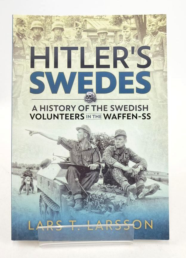Photo of HITLER'S SWEDES: A HISTORY OF THE SWEDISH VOLUNTEERS OF THE WAFFEN-SS written by Larsson, Lars published by Helion &amp; Company (STOCK CODE: 1826126)  for sale by Stella & Rose's Books