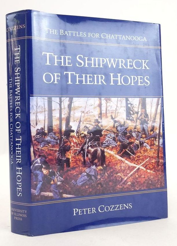 Photo of THE SHIPWRECK OF THEIR HOPES (THE BATTLES FOR CHATTANOOGA) written by Cozzens, Peter illustrated by Rocco, Keith published by University of Illinois Press (STOCK CODE: 1826132)  for sale by Stella & Rose's Books