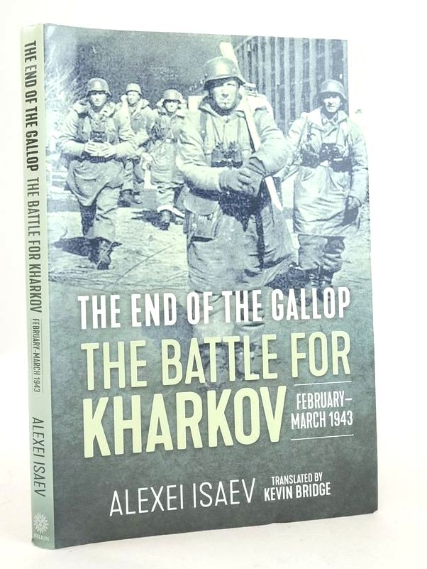 Photo of THE END OF THE GALLOP: THE BATTLE FOR KHARKOV, FEBRUARY-MARCH 1943- Stock Number: 1826182