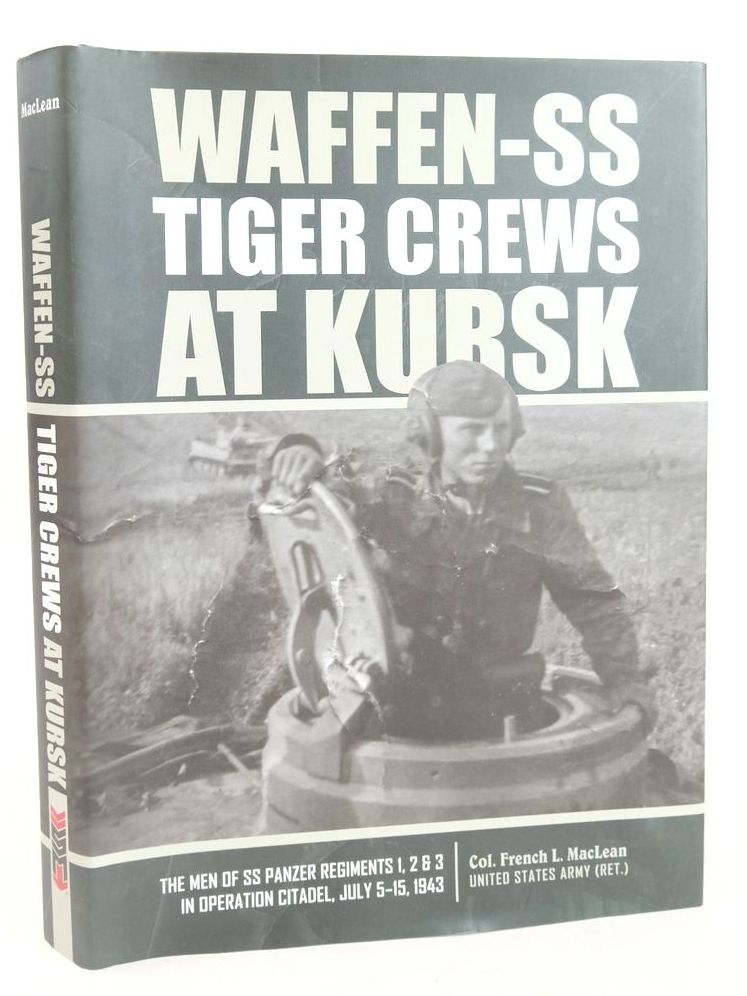 Photo of WAFFEN-SS TIGER CREWS AT KURSK written by MacLean, French L. published by Schiffer Publishing Ltd. (STOCK CODE: 1826199)  for sale by Stella & Rose's Books