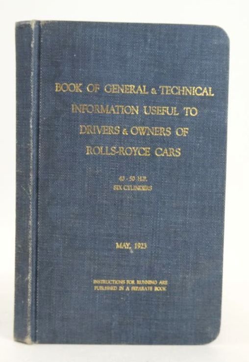 Book of General and Technical Information Useful To Drivers and Owners of Rolls-Royce Cars May, 1923