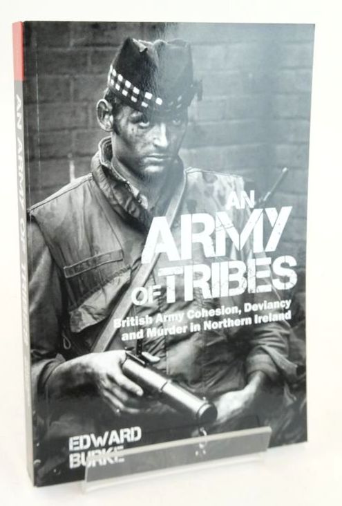 Photo of AN ARMY OF TRIBES: BRITISH ARMY COHESION, DEVIANCY AND MURDER IN NORTHERN IRELAND written by Burke, Edward published by Liverpool University Press (STOCK CODE: 1826442)  for sale by Stella & Rose's Books
