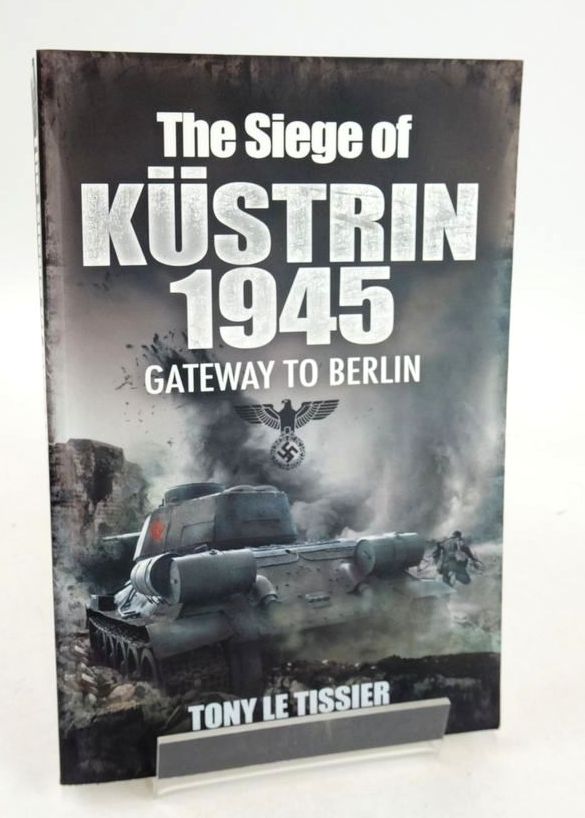 Photo of THE SIEGE OF KUSTRIN, 1945: GATEWAY TO BERLIN- Stock Number: 1826448