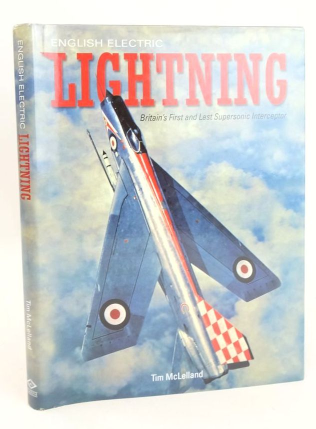 Photo of ENGLISH ELECTRIC LIGHTNING: BRITAIN'S FIRST AND LAST SUPERSONIC INTERCEPTOR written by McLelland, Tim published by Ian Allan Publishing, Classic (STOCK CODE: 1826588)  for sale by Stella & Rose's Books
