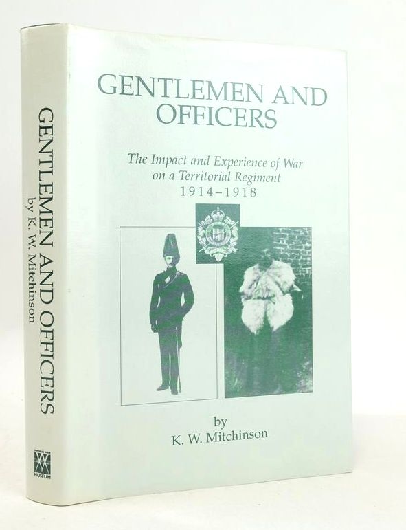 Photo of GENTLEMEN AND OFFICERS: THE IMPACT AND EXPERIENCE OF WAR ON A TERRITORIAL REGIMENT 1914-1918 written by Mitchinson, K.W. published by Imperial War Museum (STOCK CODE: 1826609)  for sale by Stella & Rose's Books