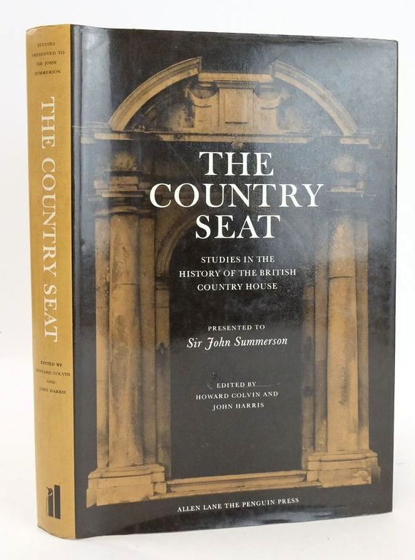 The Country Seat: Studies In The History of The British Country House
