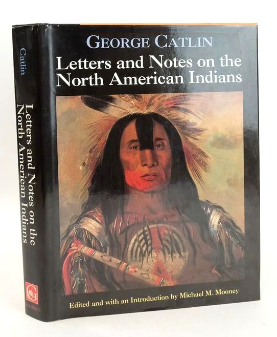 Photo of LETTERS AND NOTES ON THE NORTH AMERICAN INDIANS written by Catlin, George Mooney, Michael Macdonald published by Gramercy Books (STOCK CODE: 1826992)  for sale by Stella & Rose's Books